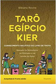 Tarô Egípcio Kier: o Conhecimento Iniciático do Livro De...(novo) / Bibiana Rovira