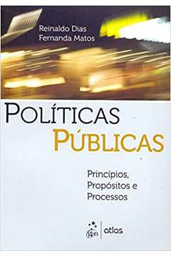 Políticas Públicas: Princípios, Propósitos e Processoss -  Reinaldo Dias; Fernanda Matos
