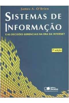 Sistemas de Informação e as Decisões Gerenciais na era da Internet 3ªe - James A. Obrien