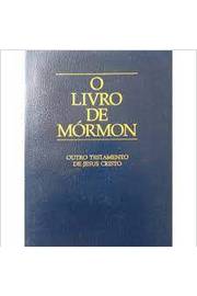 O Livro de Mórmon: Outro Testamento de Jesus Cristo / A Igreja de Jesus Cristo dos Santos dos Últimos Di