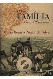 História da Família no Brasil Colonial - Maria Beatriz Nizza da Silva