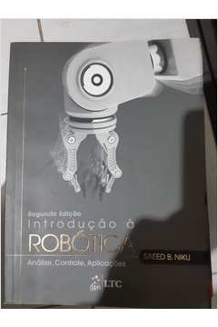 Introdução á Robótica: Análise, Controle, Aplicações 2ª Edição - Saeed B. Niku