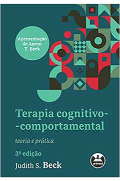 Terapia Cognitivo-comportamental: Teoria e Prática (novo) / Judith S. Beck