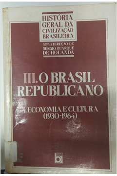História Geral da Civilização Brasileira - Tomo iii - Vol. 11 o Brasil -  Boris Fausto; Antonio Flavio de O.