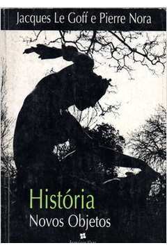 História: Novos Objetos - Jacques Le Goff