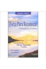 Força para Recomeçar: Conseqüências do Passado - Eliana Machado Coelho