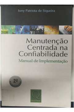 Manutenção Centrada na Confiabilidade: Manual de Implementação 2ªreimp - Iony Patriota de SiqueiraIony Patriota de Sique