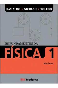 Os Fundamentos da Física: Mecânica - Volume 1 -