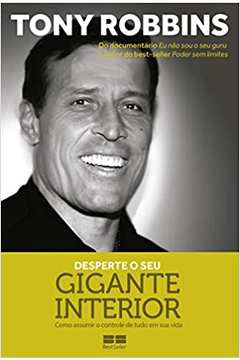 Desperte o Seu Gigante Interior: Como Assumir o Controle...- Tony Robbins