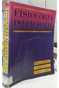 Fisiologia do Exercício: Energia. Nutrição e Desempenho Humano 3ªed - William D. Mc Ardle; Victor L. Katch; Frank