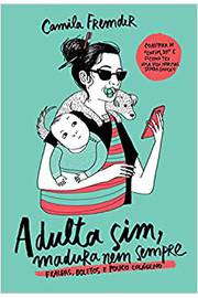 Adulta Sim, Madura Nem Sempre / Camila Fremder
