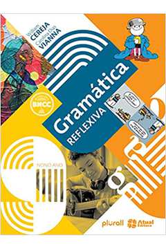 Gramática Reflexiva - 9º Ano (novo) - Carolina Dias Vianna ; William Roberto Cereja