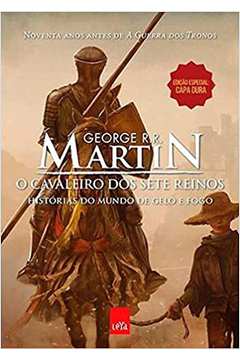 O Cavaleiro dos Sete Reinos - George R. R. Martin