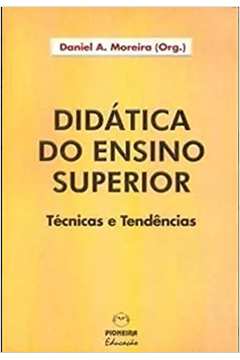 Didática do Ensino Superior - Técnicas e Tendências - Daniel A. Moreira