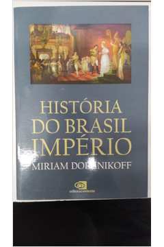 História do Brasil Império- Livro Novo - Miriam Dolhnikoff