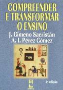 Compreender e Transformar o Ensino - 4ª Edição - J. Gimeno Sacristán; A. I. Péres Gómez