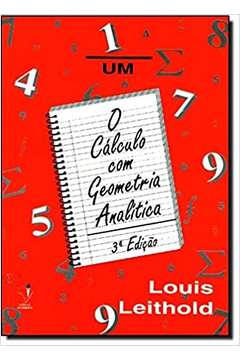 Cálculo Com Geometria Analítica - Volume 1 - 3ª Edição / Louis Leithold