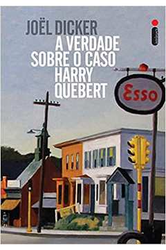 A Verdade Sobre o Caso Harry Quebert / Joël Dicker