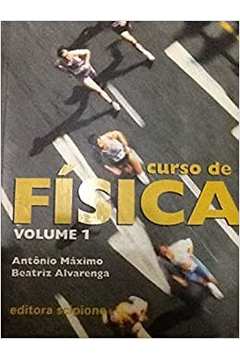 Curso de Física - Volume 1 / Antônio Máximo / Beatriz Alvarenga