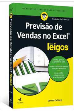 Previsão de Vendas no Excel para Leigos: Tradução da 2ª Edição / Conrad Carlberg