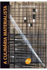 A Culinária Materialista: a Construção Racional do Alimento e do Praze - Carlos Alberto Dória