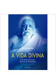 A Vida Divina: uma Visão da Evolução Espiritual da Humanidade