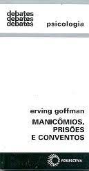 Manicômios, Prisões e Conventos / Erving Goffman