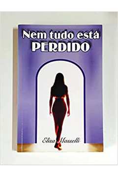 Nem Tudo Está Perdido - Elisa Masselli