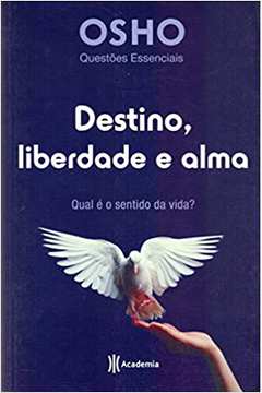 Destino, Liberdade e Alma. Qual e o Sentido da Vida? - Osho
