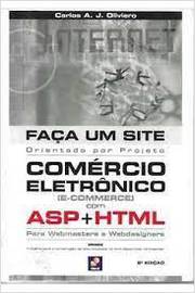 Faça um Site Comércio Eletrônico Com Asp + Html- 6ª Edição - Carlos A. J. Oliveira