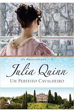 Os Bridgertons: um Perfeito Cavalheiro ( Volume 3 ) - Julia Quinn