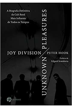 Joy Division Unknown Pleasures Biografia Definitiva da Cult Band - Peter Hook