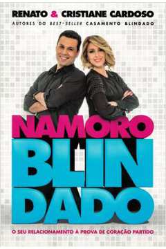Namoro Blindado: o Seu Relacionamento á Prova de Coração - Renato e Cristiane Cardoso
