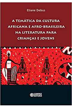 A Temática da Cultura Africana e Afro-brasileira / Eliane Debus