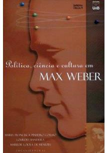 Politica, Ciência e Cultura Em Max Weber