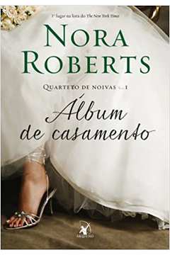Album de Casamento (quarteto de Noivas – Livro 1) / Nora Roberts