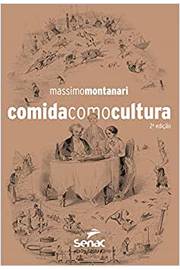 Comida Como Cultura - 2ª Edição / Massimo Montanari