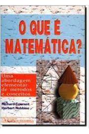 O Que é Matemática? uma Abordagem Elementar de Métodos - Richard Courant; Hebert Robbins