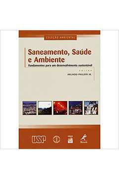 Saneamento, Saúde e Ambiente: Fundamentos para um Desenvolvimento Sus - Arlindo Philippi Júnior