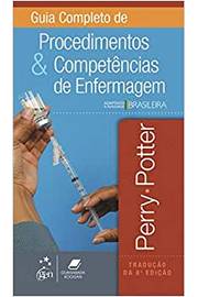 Guia Completo: Procedimentos & Competências de Enfermagem - 8ª Ed - Perry Potter