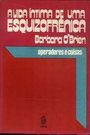A Vida íntima de uma Esquizofrênica/ Barbara Obrien