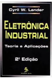 Eletrônica Industrial: Teoria e Aplicações 2ª Edição - Cyril W. Lander