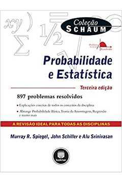 Coleção Schaum: Probabilidade e Estatística - 3ª Edição - Murray R. Spiegel / John Schiller / Alu Srinivasan
