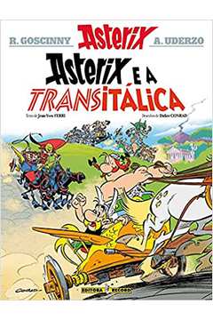 Asterix e a Transitálica (nº 37 as Aventuras de Asterix) / Albert Uderzo