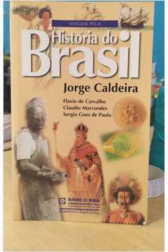 Viagem pela História do Brasil - 1ª Edição / Jorge Caldeira e Outros