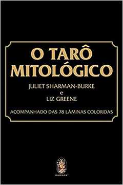 O Tarô Mitológico (novo) /  Juliet Sharman-burke