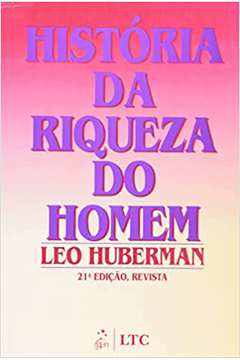 Historia da Riqueza do Homem / Leo Huberman