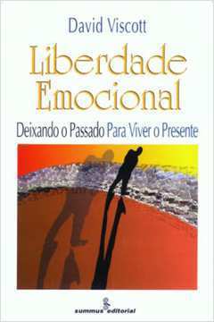 Liberdade Emocional: Deixando o Passado para Viver o Presente -