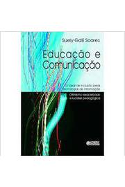 Educação e Comunicação: o Ideal de Inclusão Pelas Tecnlogias - Suely Galli Soares