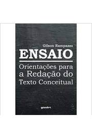 Ensaio: Orientações para a Redaçaõ do Texto Conceitual  - Gílson Rampazzo